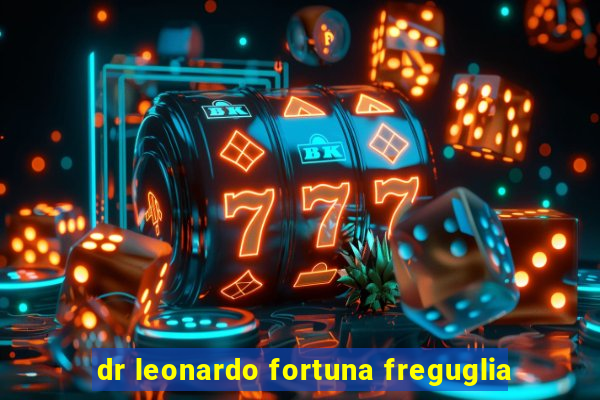 dr leonardo fortuna freguglia